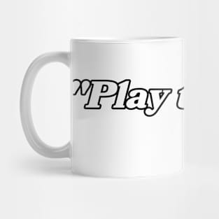 “Play to win.” Mug